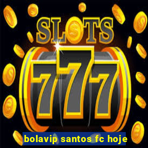 bolavip santos fc hoje